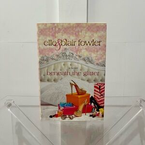 Beneath the Glitter by Elle & Blair Fowler